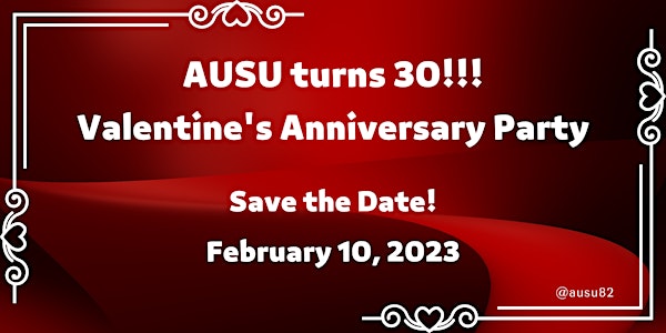 AUSU turns 30!!! Valentine's Anniversary Party