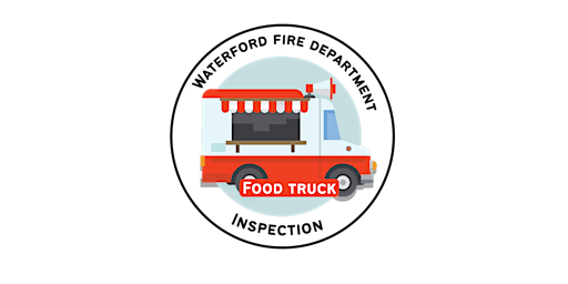 Waterford Regional Fire Department Food Truck/ Food Trailer Annual Safety