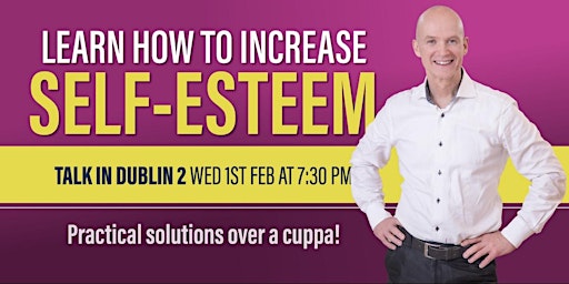 FREE TALK IN DUBLIN 2:  LEARN HOW TO INCREASE SELF-ESTEEM