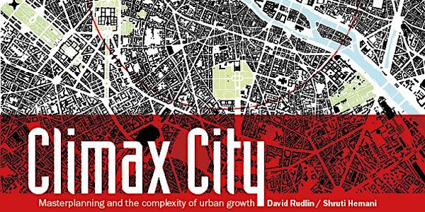 Climax City – Understanding Masterplanning and Urban Growth