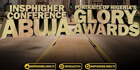 INSPHIGHER CONFERENCE AND PORTRAIT OF NIGERIA'S GLORY AWARDS ''ABUJA'' primary image