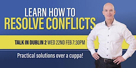 FREE TALK IN DUBLIN 2:  HOW TO RESOLVE CONFLICTS