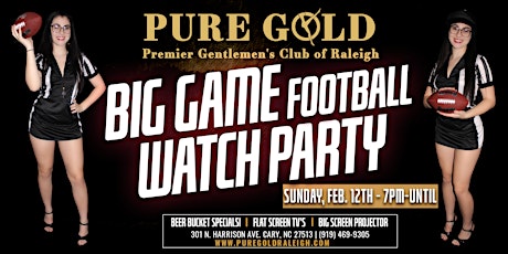 BIG GAME Watch Party @Pure Gold Premier Gentlemen's Club Raleigh, Feb 12th!