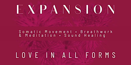 E X P A N S I O N - LOVE IN ALL FORMS