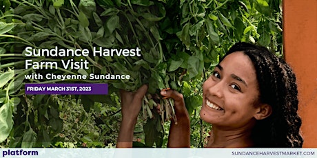 Sundance Harvest: Farm Visit