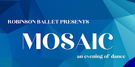 Robinson Ballet Presents - MOSAIC: An Evening of Dance