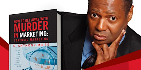 Imagen principal de “How To Get Away With Murder in Marketing” Tour  Dr. D. Anthony Miles