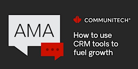 AMA: How to use CRM tools to fuel growth