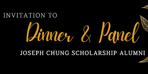 Dinner & Panel: Joseph Chung Scholarship Recipients