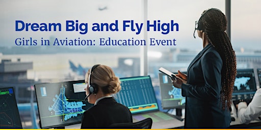 Girls In Aviation: Education Event
