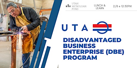 Disadvantaged Business Enterprise (DBE) Program Overview - Lunch & Learn