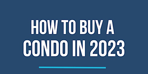 How to Buy A Condo in 2023 | presented by The Lamas Loans Team
