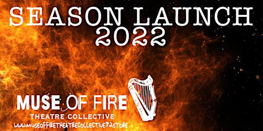 Muse Of Fire Theatre Collective 2022 Season Launch - REPRISE
