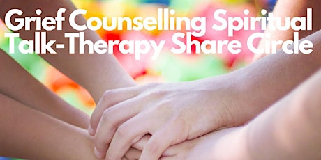 Grief Counselling Spiritual Talk & Healing Therapy Circle