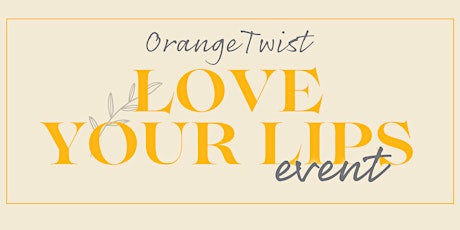 Love Your Lips Event At OrangeTwist!