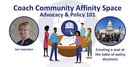 Advocacy & Policy 101 - Coach Community Affinity Space