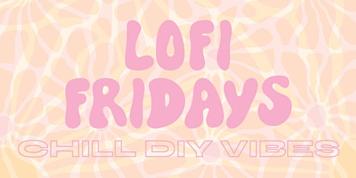 LoFi Fridays : Forever Florals