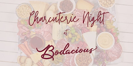 Charcuterie Night at Bodacious!
