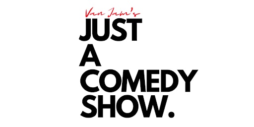 Just A Comedy Show (January 27th)