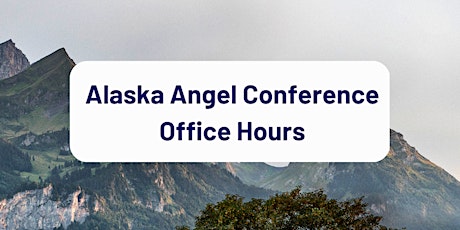 Alaska Angel Conference Office Hours