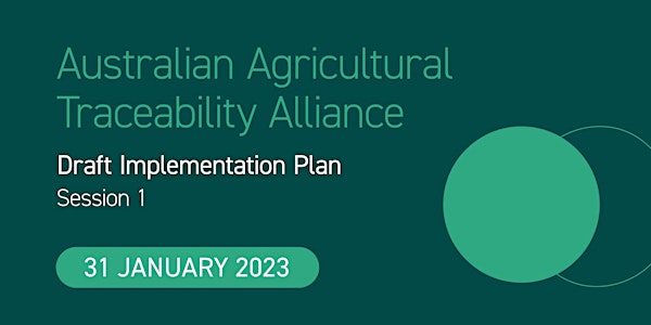 Australian Agricultural Traceability Alliance-Implementation Plan Session 1