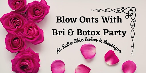 BlowOuts by Bri & Botox Party @Boho Chic Salon & Boutique