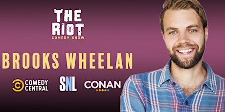 The Riot Comedy Club presents Brooks Wheelan (SNL, Conan, Comedy Central)