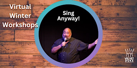 VIRTUAL Workshop: Sing Anyway!