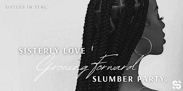 Sisterly Love Slumber Party: Growing Forward