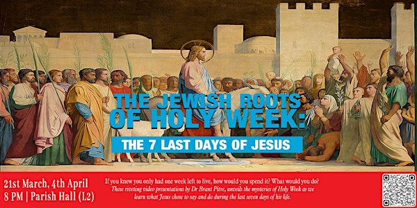 The Jewish Roots of Holy Week: The 7 Last Days of Jesus