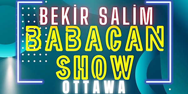 BABACAN SHOW - BEKİR SALİM OTTAWA GÖSTERİSİ (Kahvaltili)