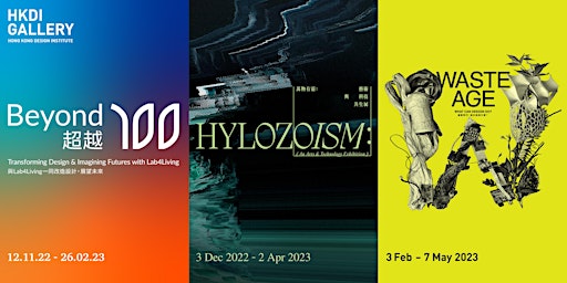 Admission 登記人場- "Hylozoism", "Waste Age" &"Beyond100" Exhibitions