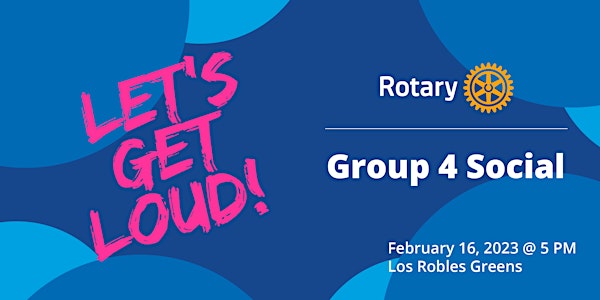Rotary Group 4 "Let's Get Loud" Social
