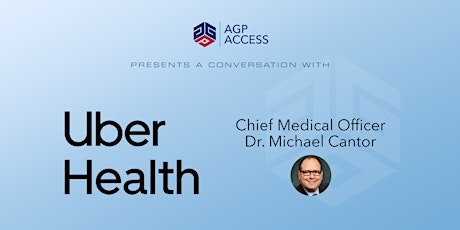 Industry insights from Uber Health's CMO,  Michael Cantor
