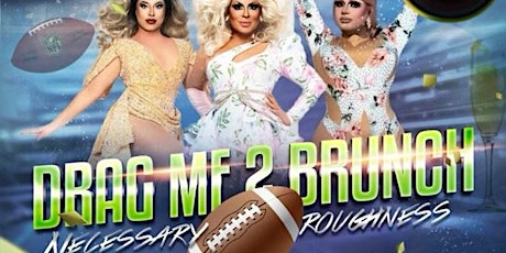 Drag Me 2 Brunch: Necessary Roughness