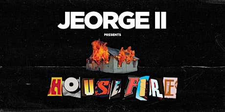 Jeorge II Presents "House Fire" Tape Launch primary image