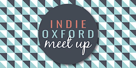 Indie Oxford Meet Up: February Celebration
