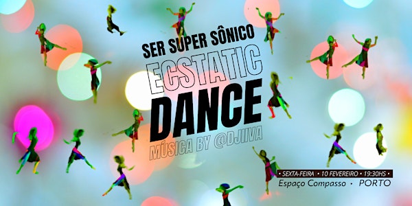 ECSTATIC DANCE by Ser Super Sônico _ PORTO