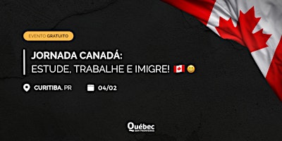 [Curitiba] Imigração Canadense - ESTUDE, TRABALHE E IMIGRE!