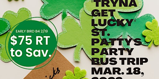 Tryna Get Lucky St. Patty's Partybus Trip ATL to SAV Mar. 18, 2023