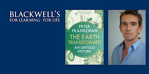 THE EARTH TRANSFORMED - Peter Frankopan in conversation w/ Caroline Pennock