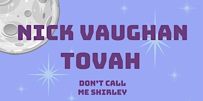 Nick Vaughan  / Tovah  / Don’t Call Me Shirley