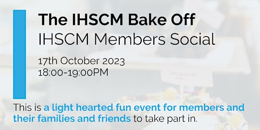 IHSCM Members Social: The IHSCM Bake Off