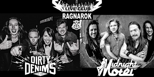 THE DIRTY DENIMS + MIDNIGHT MOTEL -HARD ROCK@RAGNAROK LIVE CLUB,B-3960 BREE