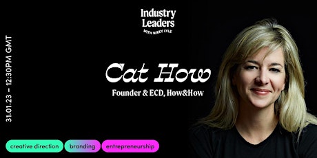 Industry Leaders | Cat How, Founder & ECD How&How primary image