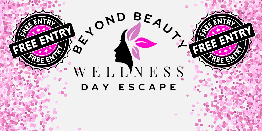 3rd Annual Beyond Beauty Wellness Day Escape