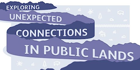 Pop Up Exhibit: Exploring Unexpected Connections in Public Lands primary image