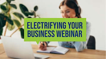 Electrifying Your Business Webinar