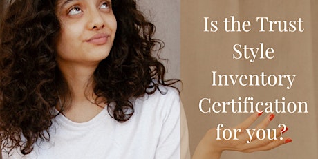 FREE INFORMATION SESSION: The Trust Style Inventory Certification
