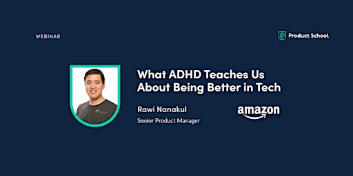 Webinar: What ADHD Teaches Us About Being Better in Tech by Amazon Sr PM